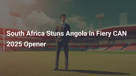 Sudafrica Stupisce l'Angola nell'Apertura Infuocata della CAN 2025