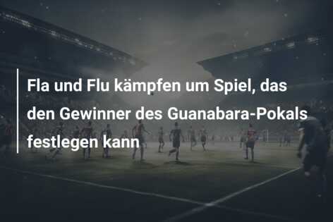 Fla und Flu kämpfen um Spiel, das den Gewinner des Guanabara-Pokals festlegen kann
