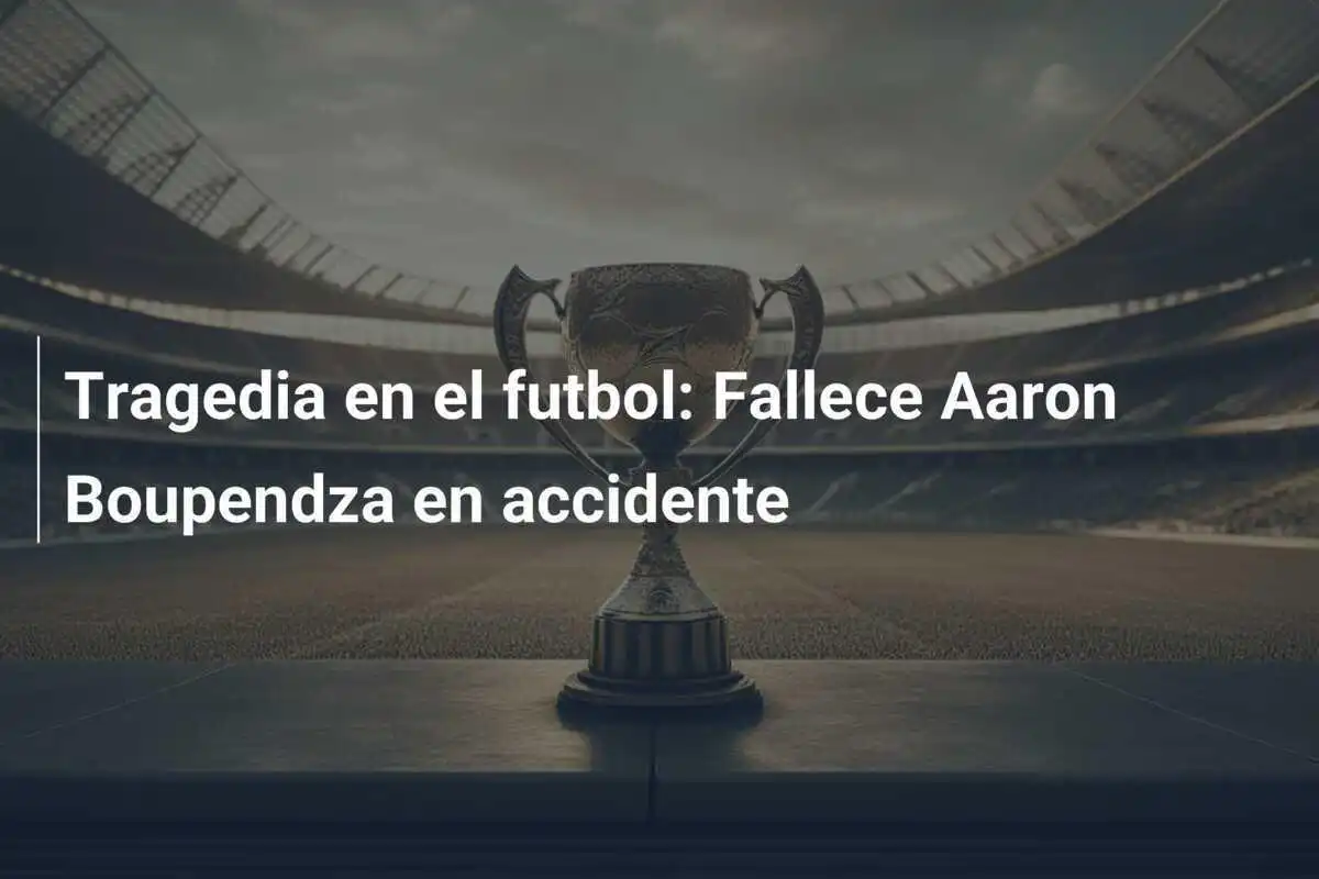 Tragedia en el futbol: Fallece Aaron Boupendza en accidente