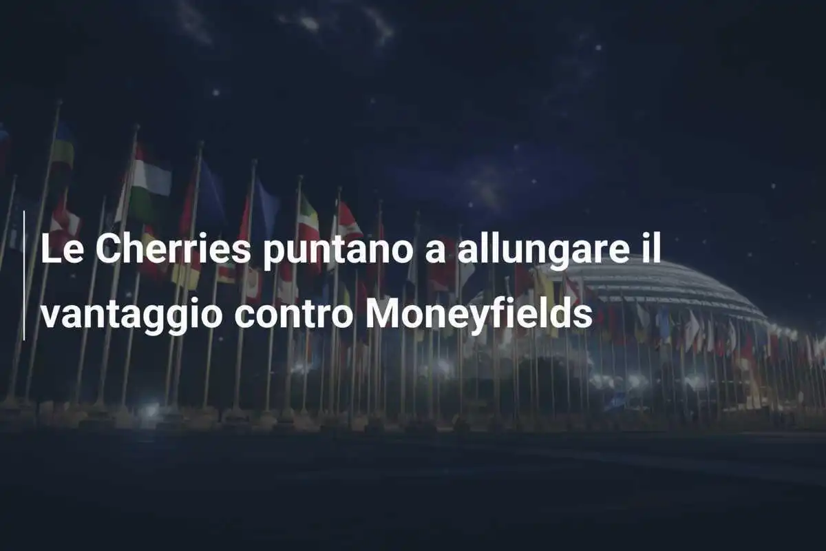 Le Cherries puntano a allungare il vantaggio contro Moneyfields