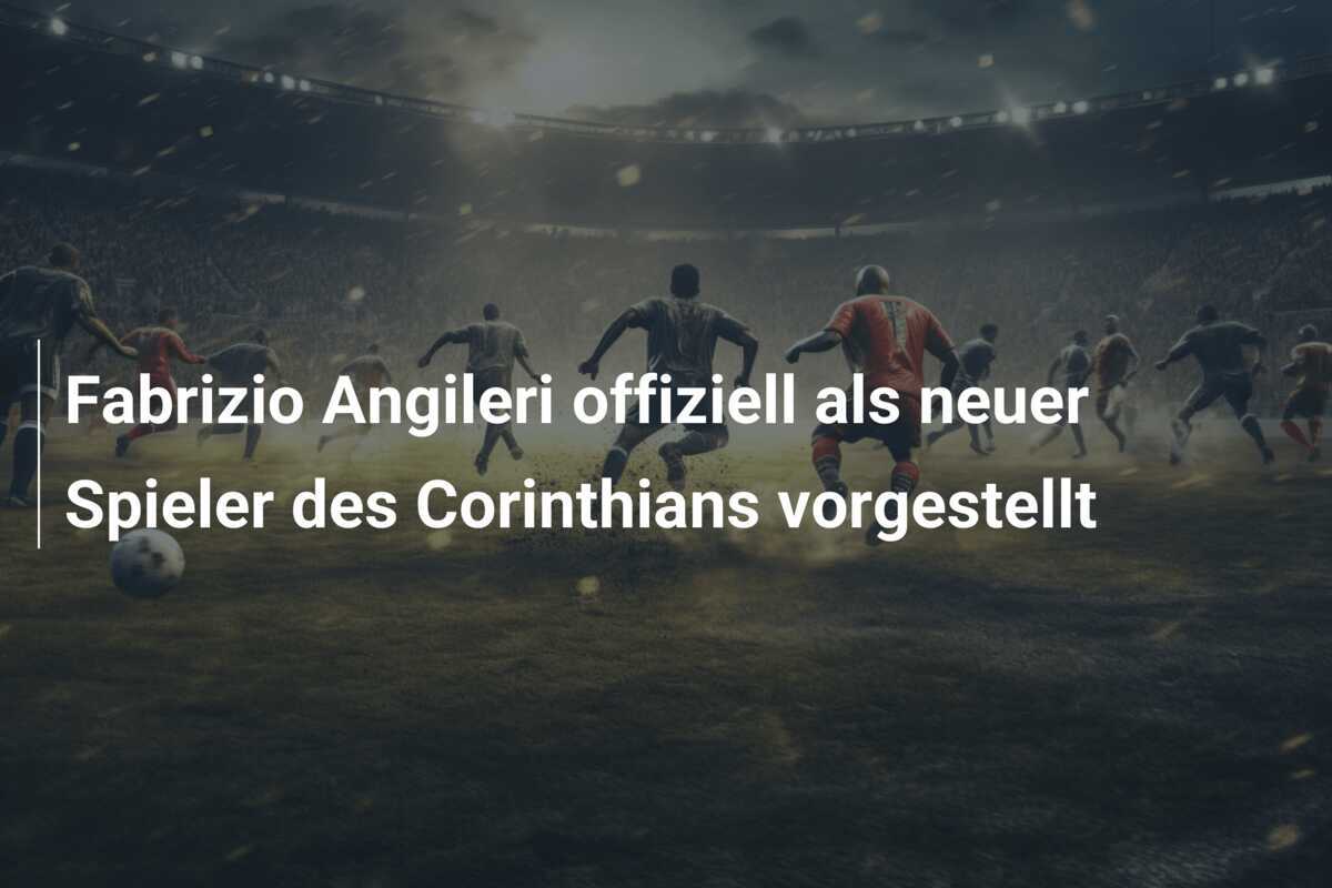 Fabrizio Angileri offiziell als neuer Spieler des Corinthians vorgestellt