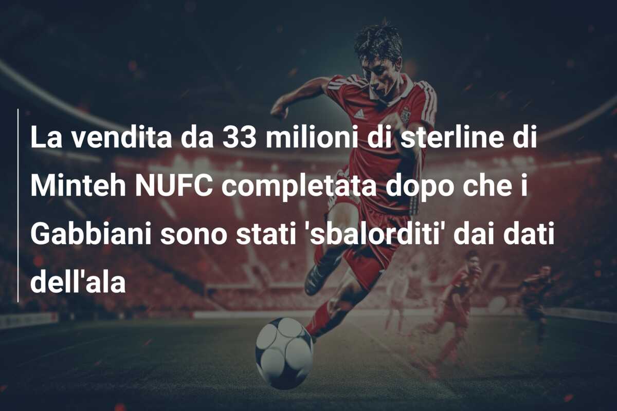 La vendita da 33 milioni di sterline di Minteh NUFC completata dopo che i Gabbiani sono stati ‘sbalorditi’ dai dati dell’ala