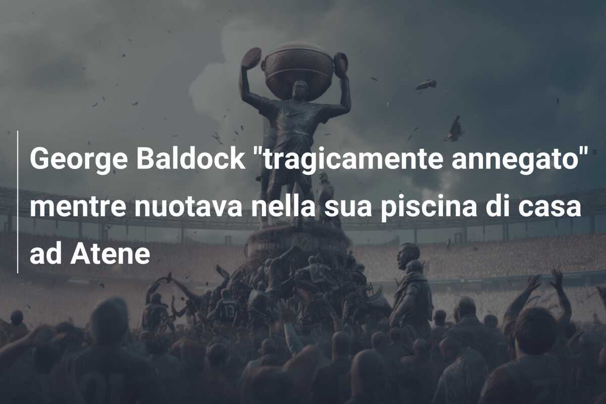 George Baldock "tragicamente annegato" mentre nuotava nella sua piscina di casa ad Atene