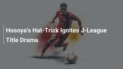 La Tripletta di Hosoya Accende il Dramma del Titolo J-League