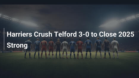 Harriers miażdżą Telford 3-0, kończąc rok 2025 w wielkim stylu