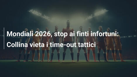Mondiali 2026, stop ai finti infortuni: Collina vieta i time-out tattici