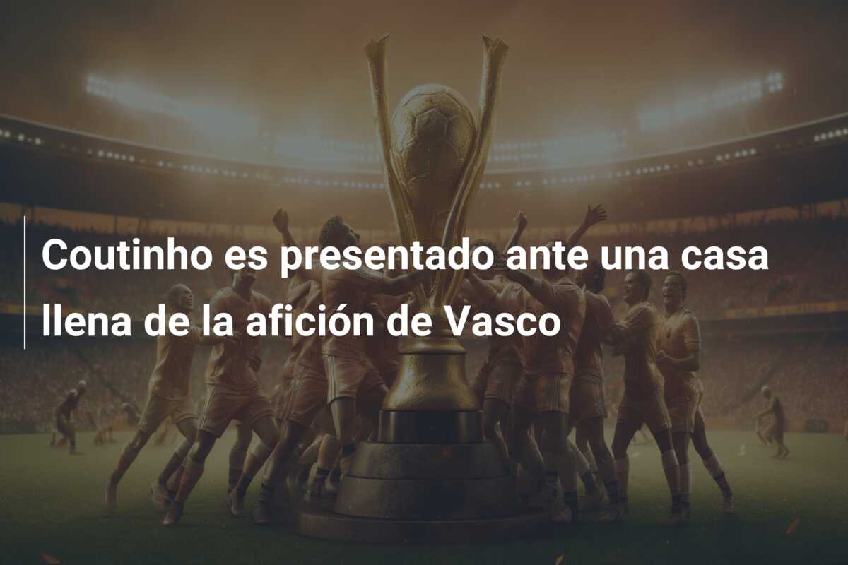 Coutinho es presentado ante una casa llena de la afición de Vasco