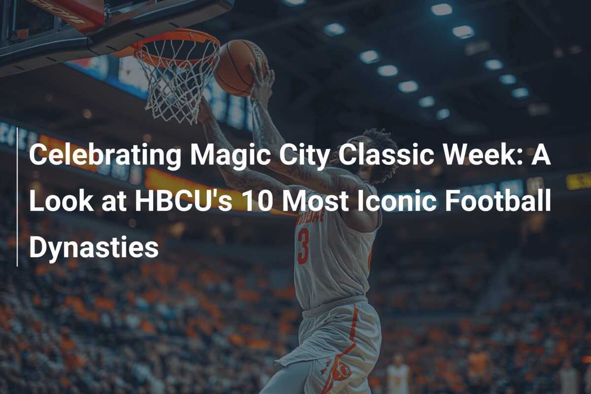 Celebrando la Semana del Magic City Classic Un Vistazo a las 10