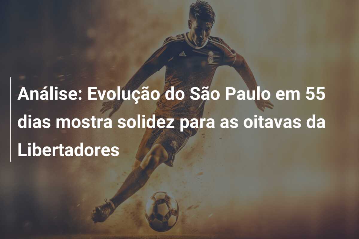 Análise: Evolução do São Paulo em 55 dias mostra solidez para as oitavas da Libertadores