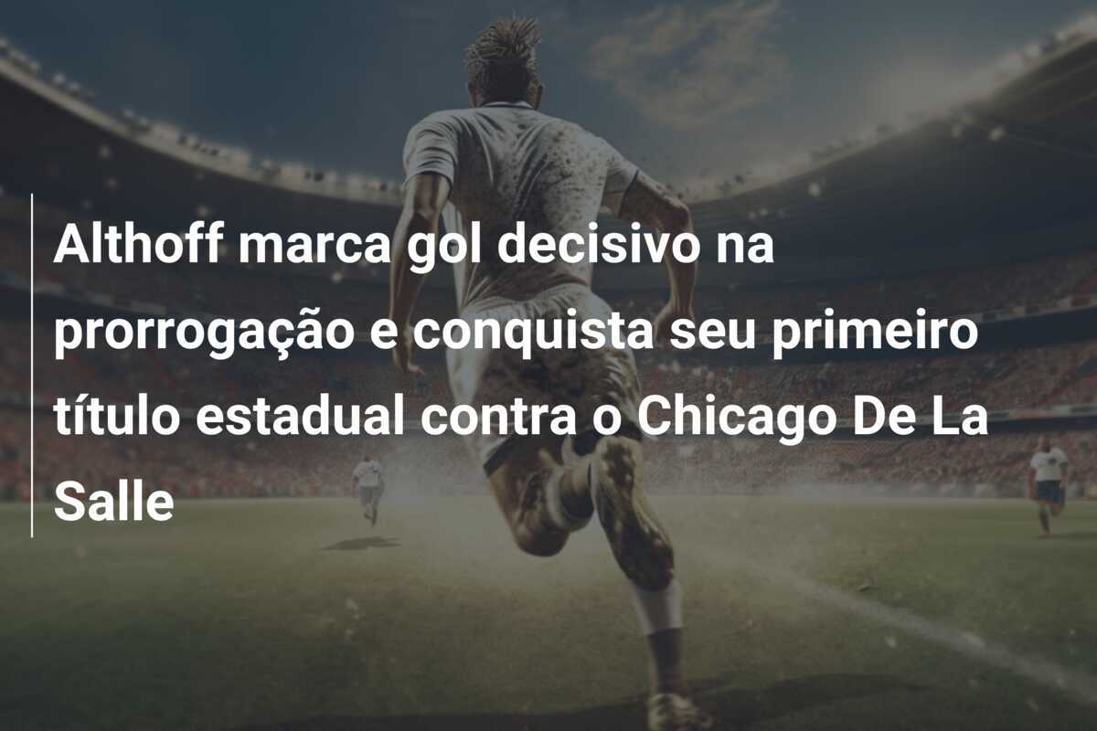 Althoff marca gol decisivo na prorrogação e conquista seu primeiro título estadual contra o Chicago De La Salle