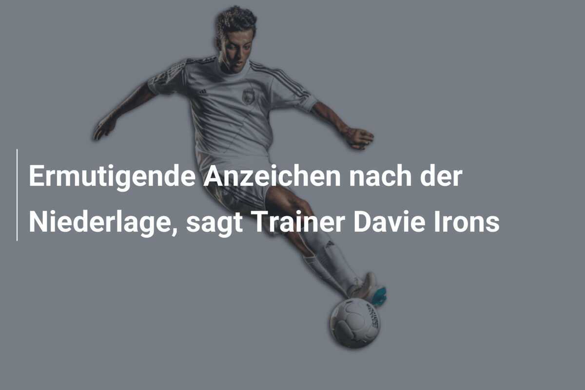 Ermutigende Anzeichen nach der Niederlage, sagt Trainer Davie Irons