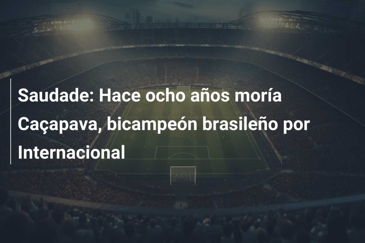 Saudade: Hace ocho años moría Caçapava, bicampeón brasileño por Internacional