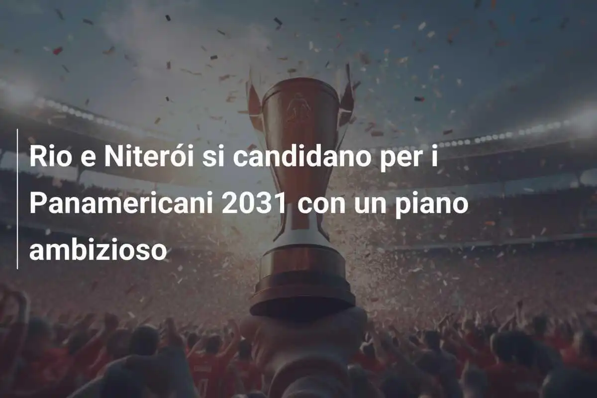 Rio e Niterói si candidano per i Panamericani 2031 con un piano ambizioso