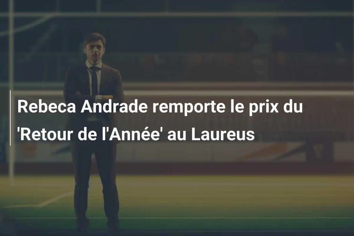 Rebeca Andrade remporte le prix du 'Retour de l'Année' au Laureus