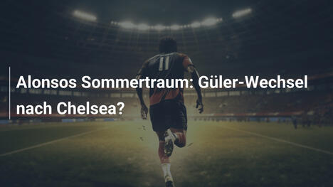 Alonsos Sommertraum: Güler-Wechsel nach Chelsea?