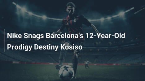 Nike si assicura il prodigio 12enne del Barcellona Destiny Kosiso