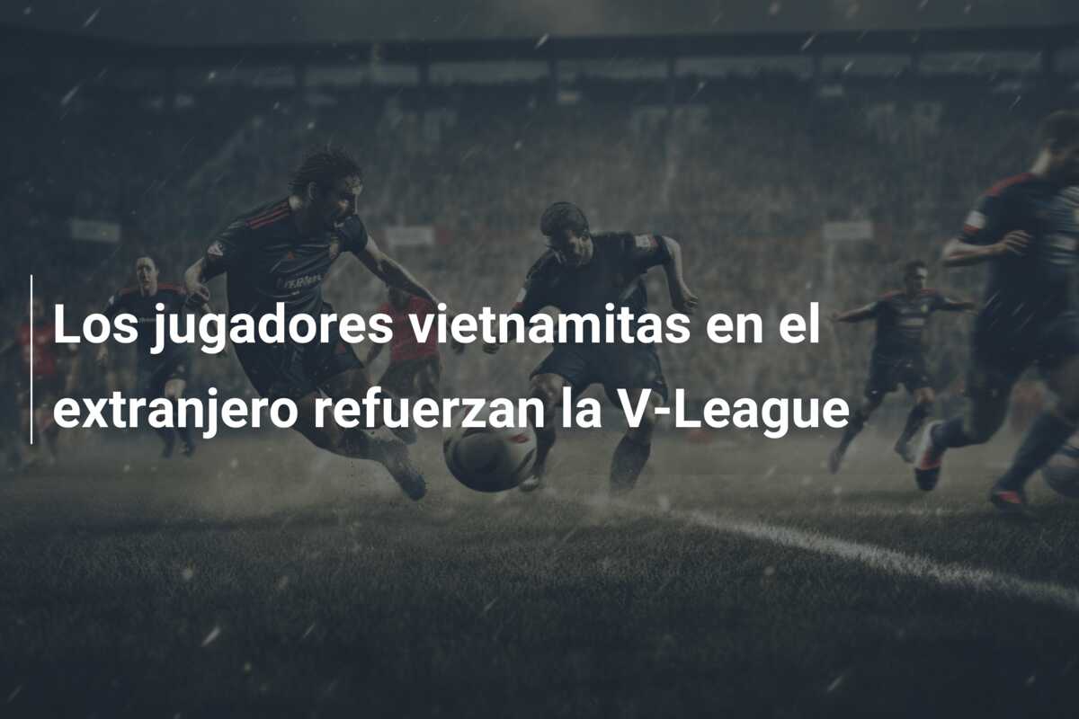 Los jugadores vietnamitas en el extranjero refuerzan la V-League