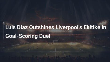 Luis Diaz Supera Ekitike del Liverpool nel Duello dei Gol