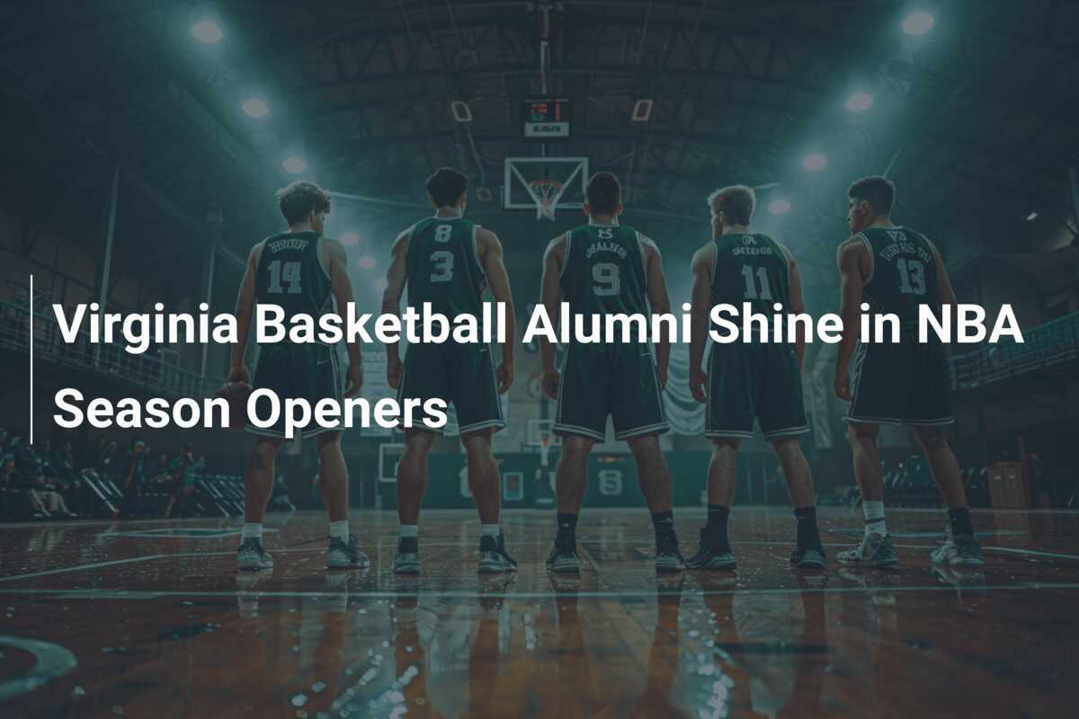 Virginia Basketball Alumni Shine in NBA Season Openers