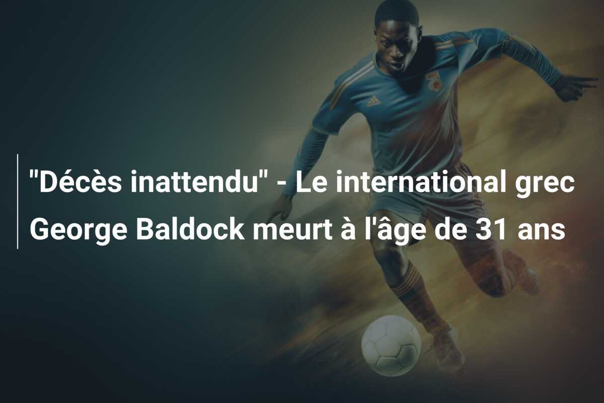 "Décès inattendu" - Le international grec George Baldock meurt à l'âge de 31 ans