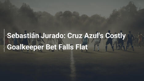 Sebastián Jurado: La Costosa Scommessa del Portiere del Cruz Azul Delude