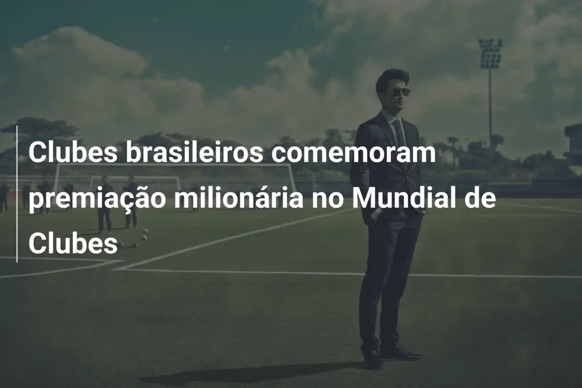 Clubes brasileiros comemoram premiação milionária no Mundial de Clubes
