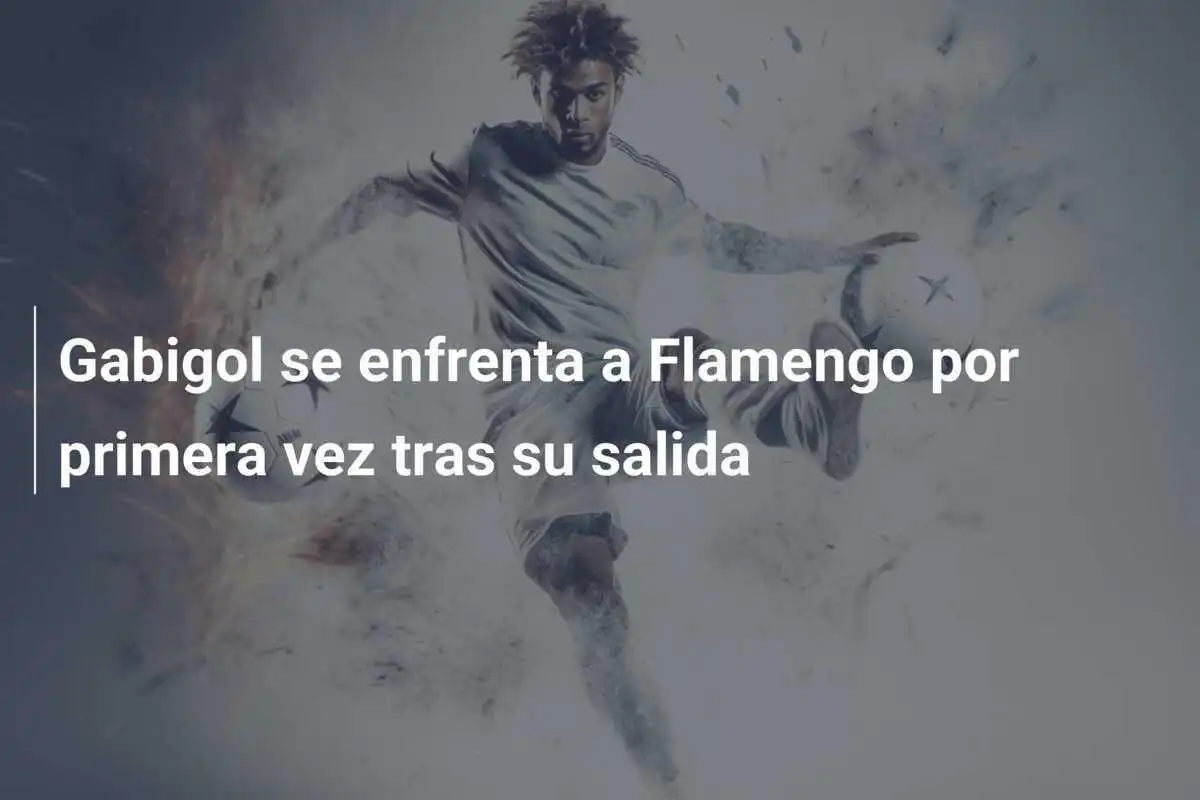 Gabigol se enfrenta a Flamengo por primera vez tras su salida