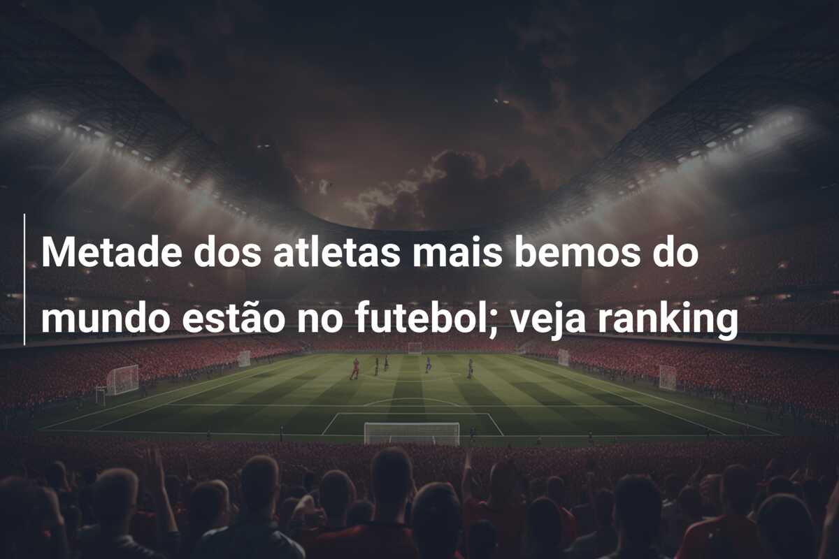 Metade dos atletas mais bemos do mundo estão no futebol; veja ranking