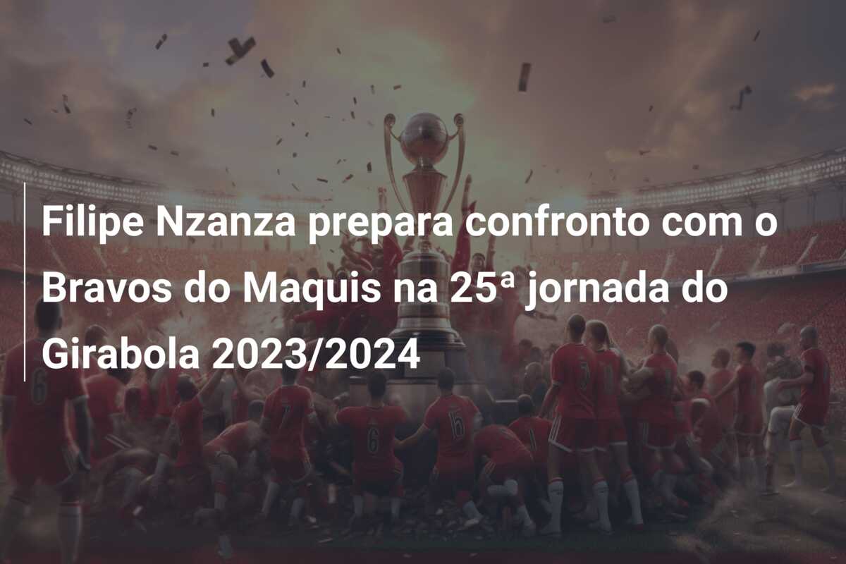 Filipe Nzanza prepara confronto com o Bravos do Maquis na 25ª jornada do Girabola 2023/2024