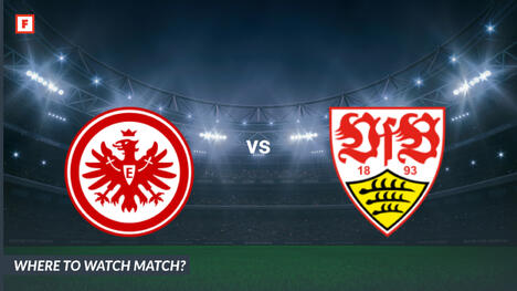 ดู Eintracht Frankfurt - VfB สตุ๊ตการ์ท: ได้ที่ไหน ช่องทีวีและเวลาเริ่ม