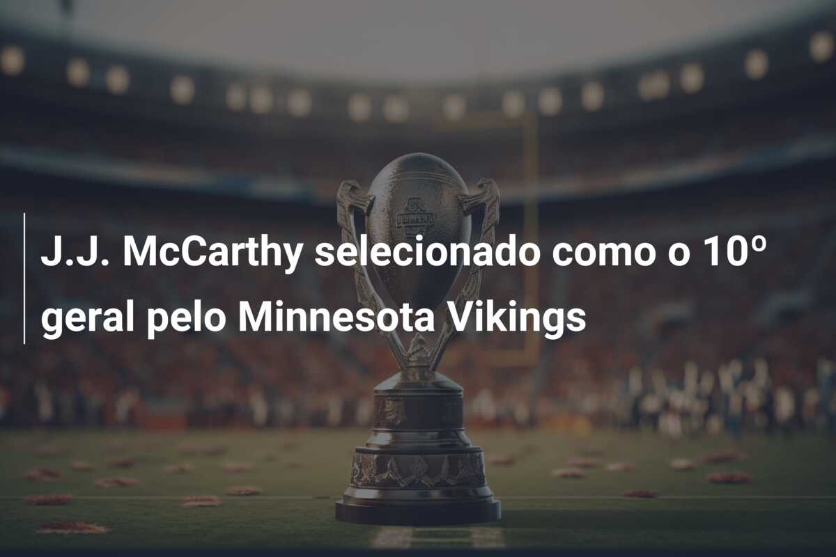 J.J. McCarthy selecionado como o 10º geral pelo Minnesota Vikings