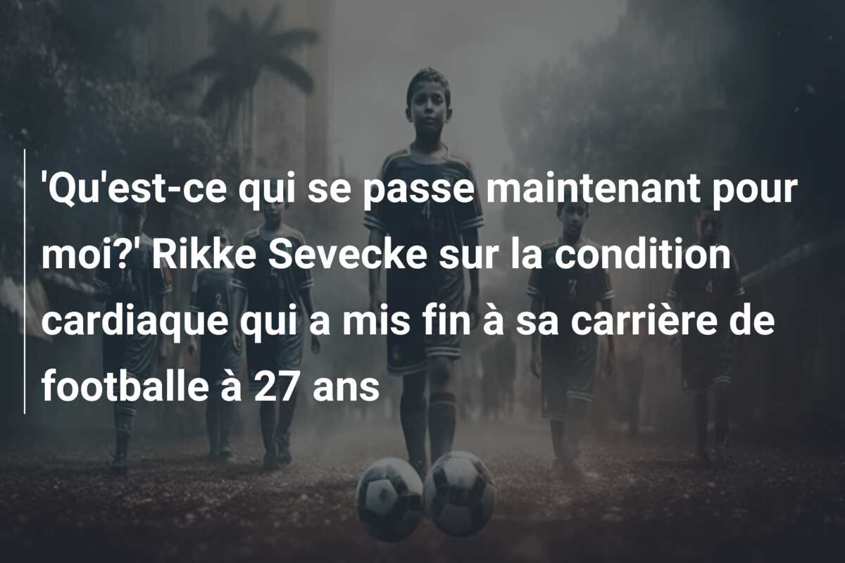 ‘Qu’est-ce qui se passe maintenant pour moi?’ Rikke Sevecke sur la condition cardiaque qui a mis fin à sa carrière de footballe à 27 ans