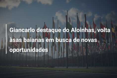 Giancarlo destaque do Aloinhas, volta àsas baianas em busca de novas oportunidades