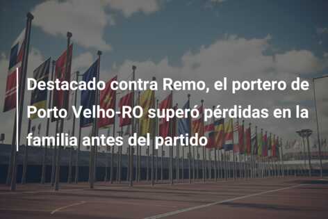 Destacado contra Remo, el portero de Porto Velho-RO superó pérdidas en la familia antes del partido