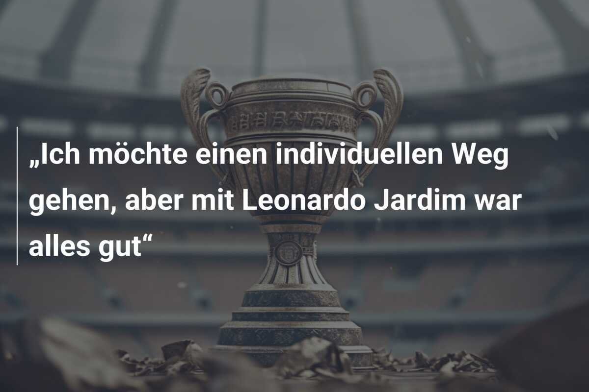 „Ich möchte einen individuellen Weg gehen, aber mit Leonardo Jardim war alles gut“