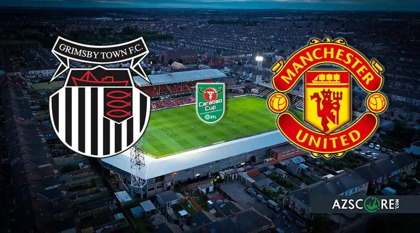 Grimsby Town vs Manchester United: Prediction and Match Preview