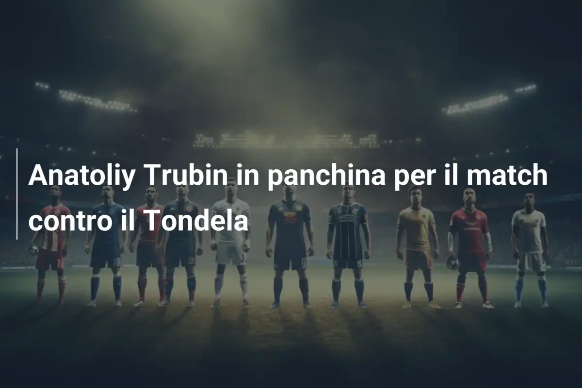 Anatoliy Trubin in panchina per il match contro il Tondela