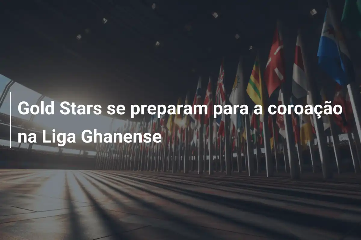 Gold Stars se preparam para a coroação na Liga Ghanense