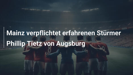 Mainz verpflichtet erfahrenen Stürmer Phillip Tietz von Augsburg