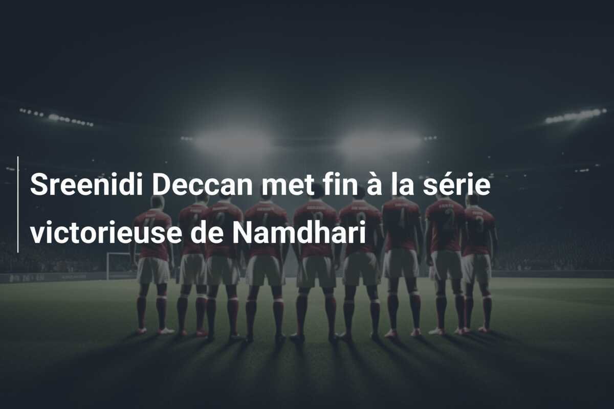Sreenidi Deccan met fin à la série victorieuse de Namdhari