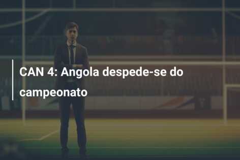 CAN 4: Angola despede-se do campeonato