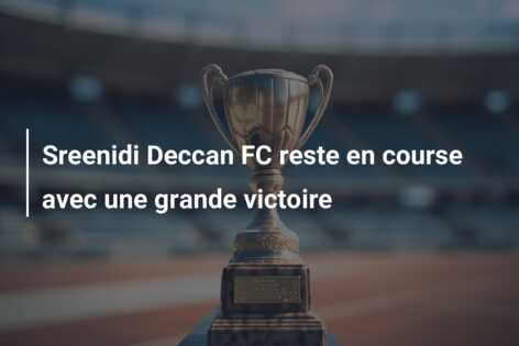Sreenidi Deccan FC reste en course avec une grande victoire