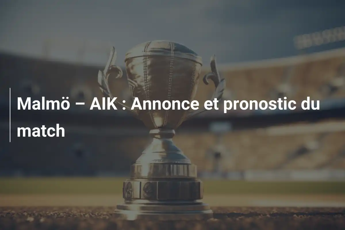 Malmö – AIK : Annonce et pronostic du match