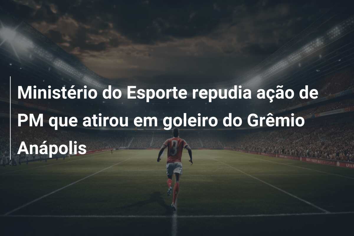 Ministério do Esporte repudia ação de PM que atirou em goleiro do Grêmio Anápolis
