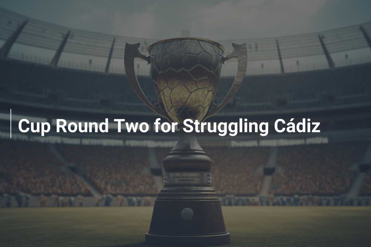 Babak Kedua Piala bagi Cádiz yang Sedang Terpuruk