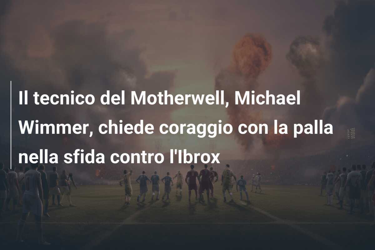 Il tecnico del Motherwell, Michael Wimmer, chiede coraggio con la palla nella sfida contro l'Ibrox