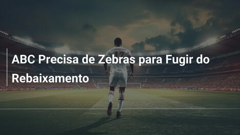 ABC Precisa de Zebras para Fugir do Rebaixamento