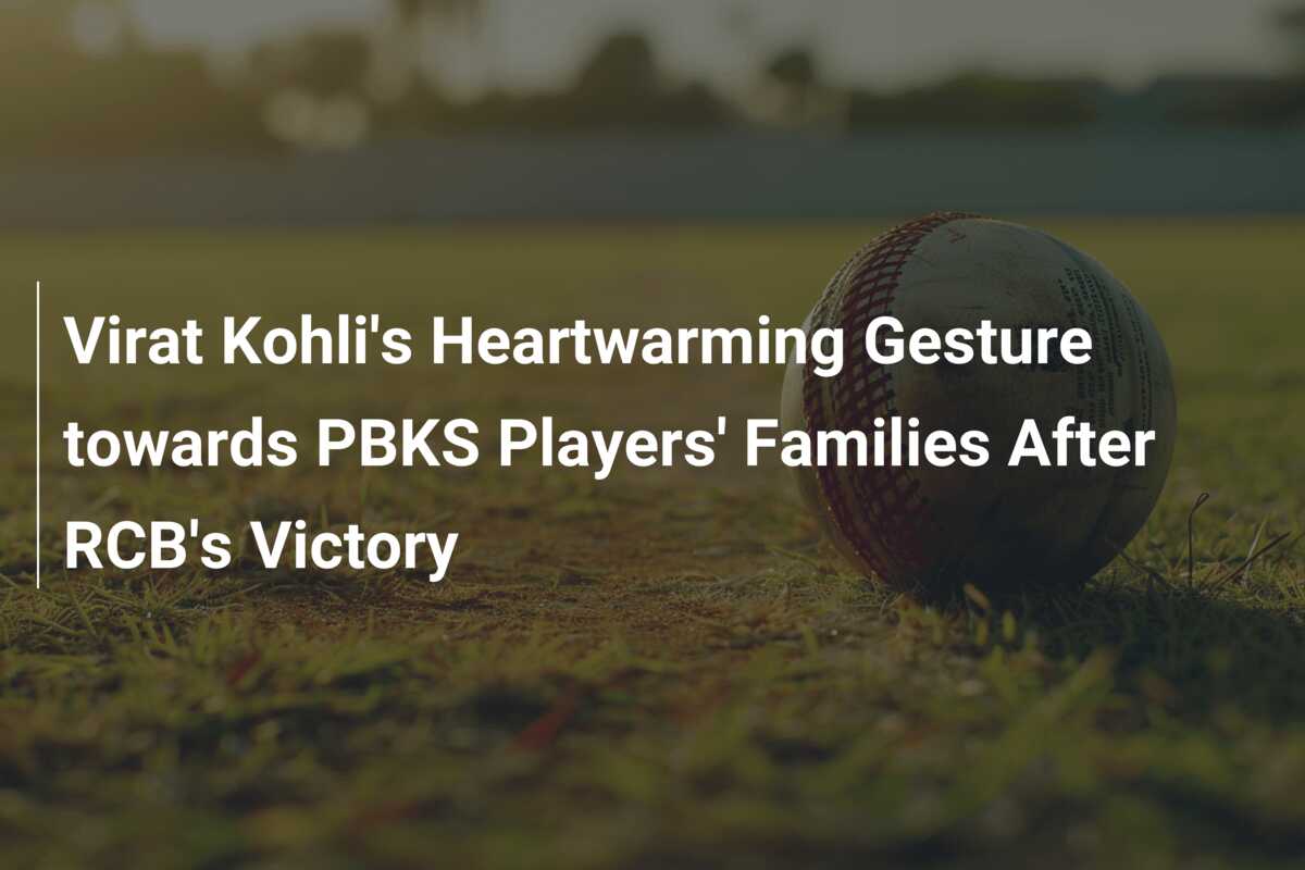 Virat Kohlis Heartwarming Gesture Towards Pbks Players Families After