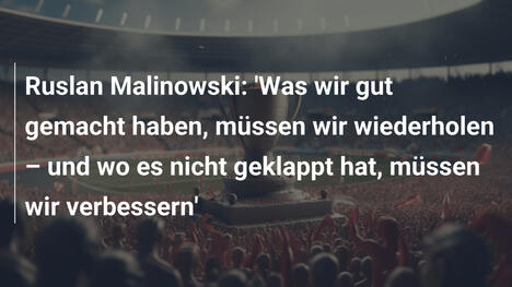 Ruslan Malinowski: 'Was wir gut gemacht haben, müssen wir wiederholen – und wo es nicht geklappt hat, müssen wir verbessern'