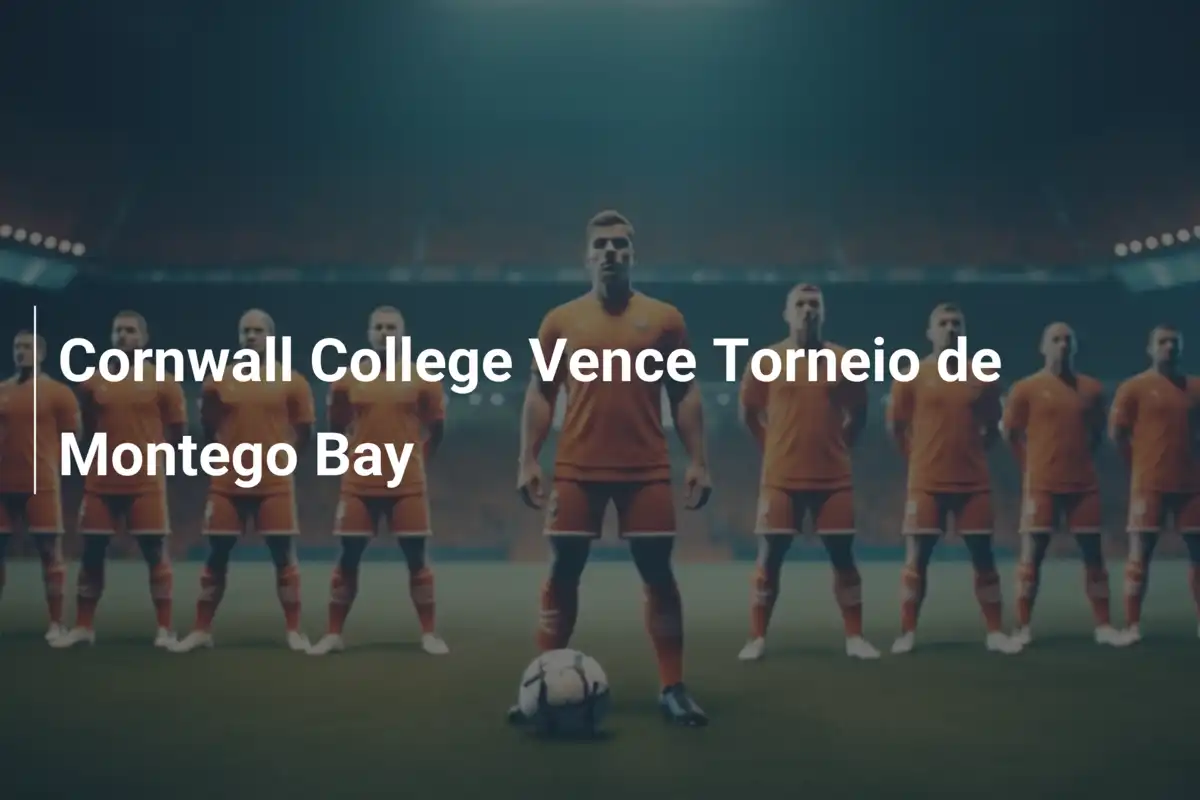 Cornwall College Vence Torneio de Montego Bay